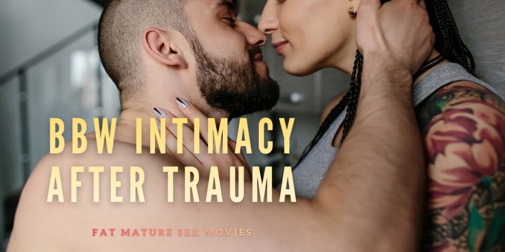 BBW Intimacy After Trauma: From Survival Mode to Sensual Living